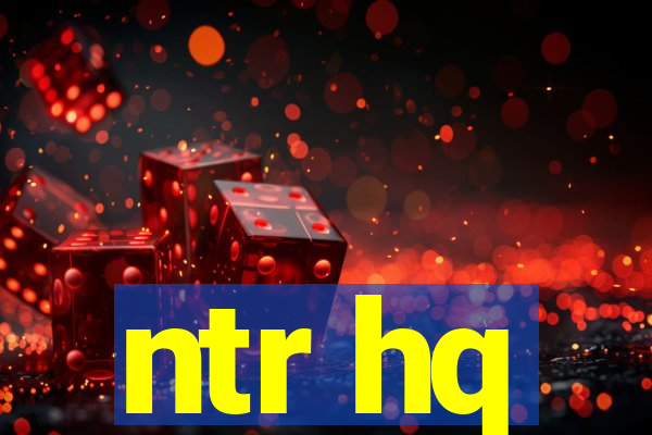 ntr hq